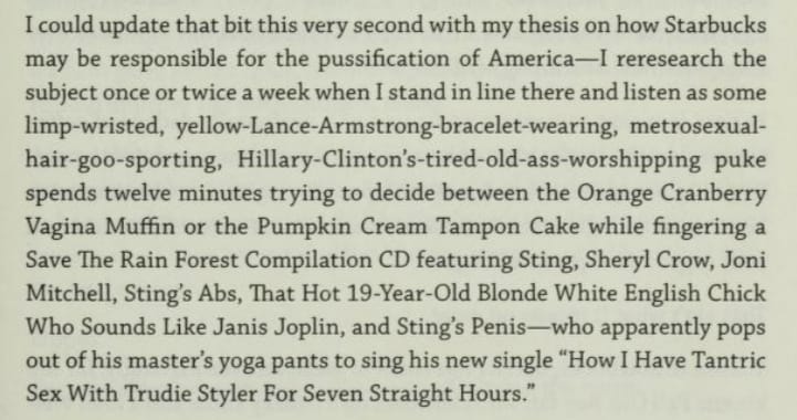 A long comedic rant that derides "limp-wristed" and "metrosexual-hair-goo-sporting" Americans.