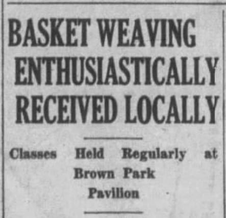Headline: "Basket Weaving Enthusiastically Received Locally"