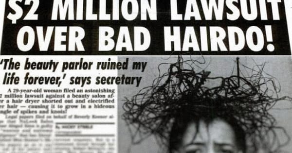Weekly World News headline: $2 million lawsuit over bad hairdo!